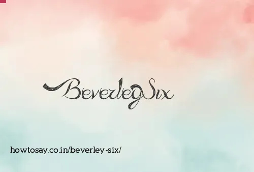 Beverley Six