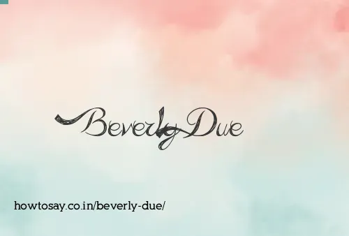 Beverly Due