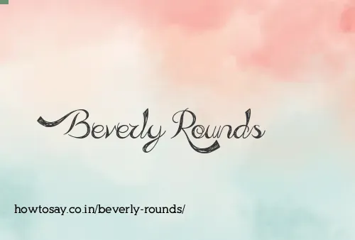 Beverly Rounds