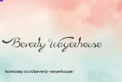 Beverly Wayerhouse