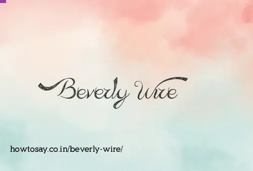 Beverly Wire