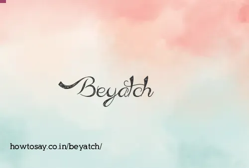 Beyatch