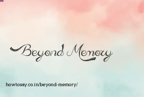 Beyond Memory