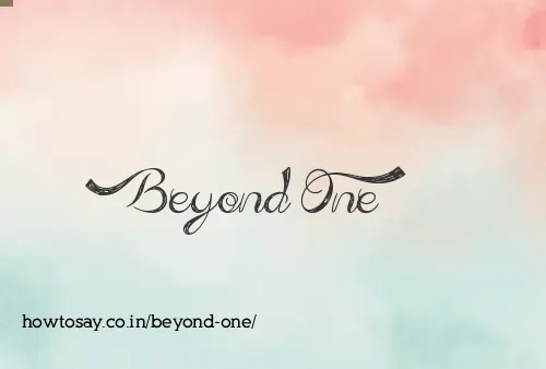 Beyond One