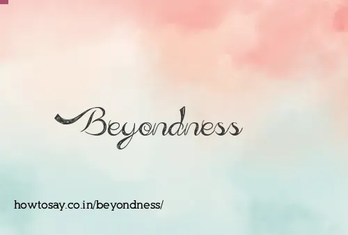 Beyondness