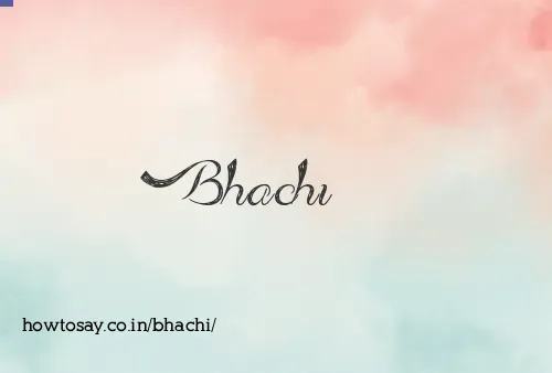 Bhachi