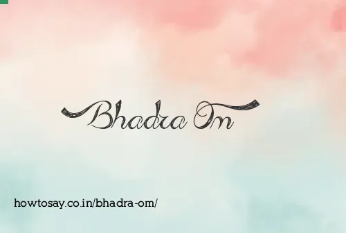 Bhadra Om