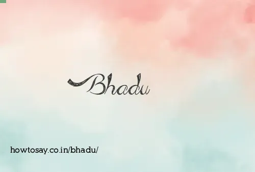 Bhadu