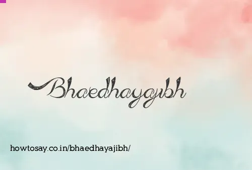Bhaedhayajibh