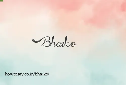 Bhaiko