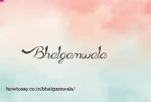 Bhalgamwala