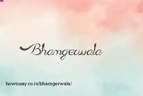 Bhamgerwala