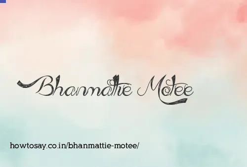 Bhanmattie Motee