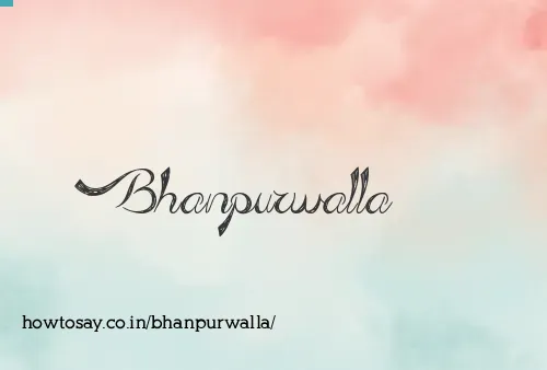 Bhanpurwalla