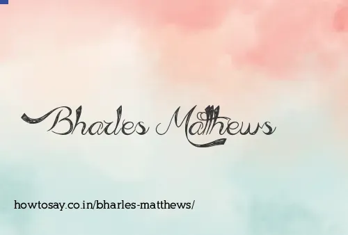 Bharles Matthews