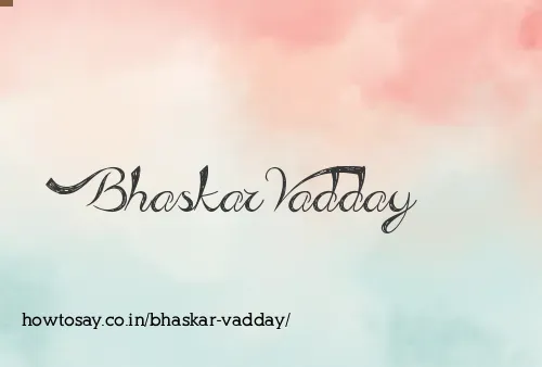 Bhaskar Vadday