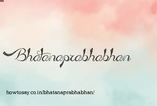 Bhatanaprabhabhan