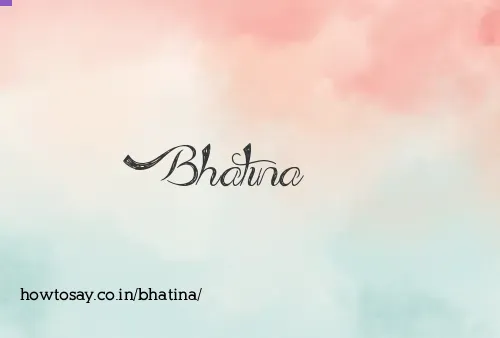Bhatina