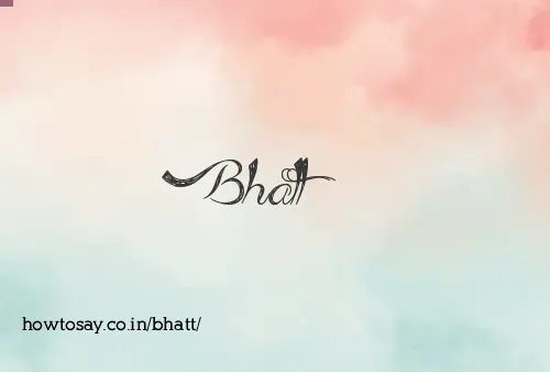 Bhatt