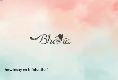 Bhattha