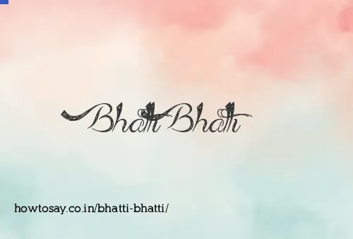 Bhatti Bhatti