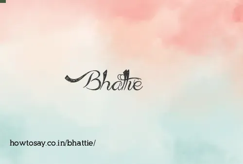 Bhattie