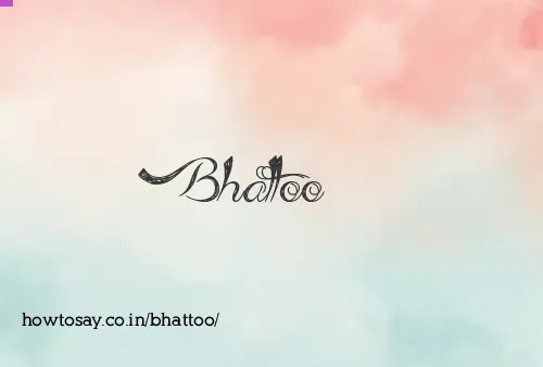 Bhattoo