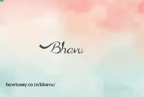 Bhavu