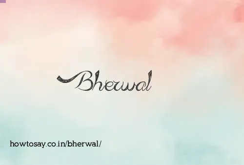 Bherwal
