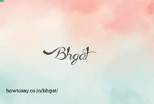 Bhgat