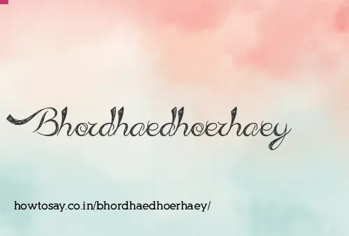 Bhordhaedhoerhaey