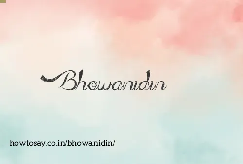 Bhowanidin