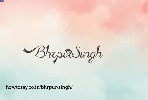 Bhrpur Singh