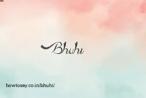 Bhuhi