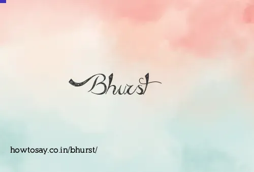 Bhurst