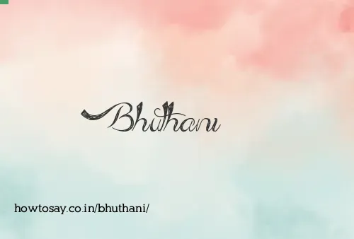 Bhuthani