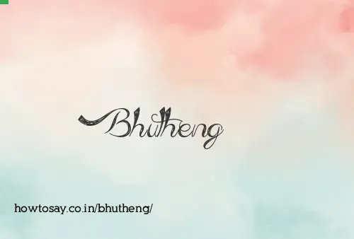 Bhutheng