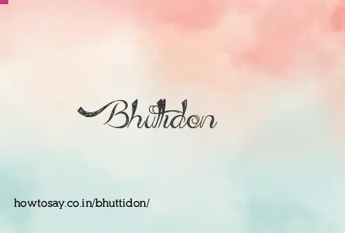 Bhuttidon