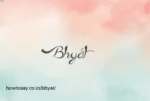 Bhyat