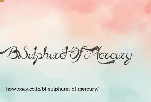 Bi Sulphuret Of Mercury