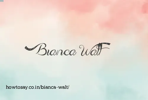 Bianca Walt