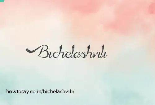 Bichelashvili