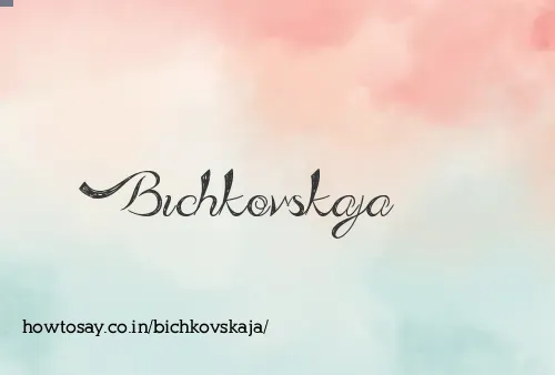 Bichkovskaja