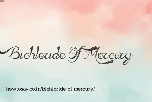 Bichloride Of Mercury
