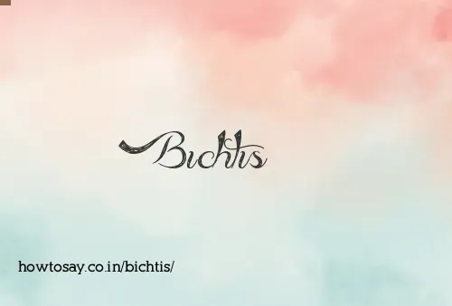 Bichtis