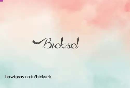 Bicksel