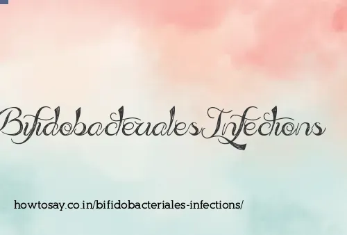 Bifidobacteriales Infections