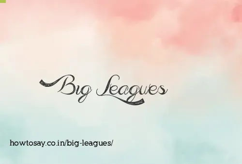 Big Leagues