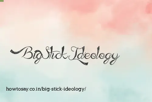 Big Stick Ideology