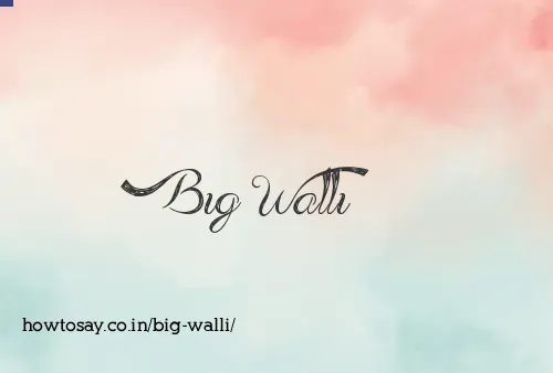 Big Walli